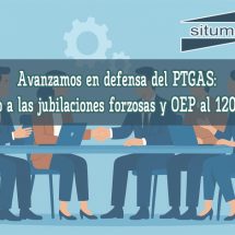 Avanzamos en defensa del PTGAS: No a las jubilaciones forzosas y OEP al 120%