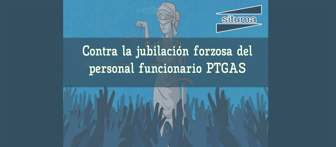 Contra la jubilación forzosa del personal funcionario PTGAS