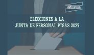 ELECCIONES A LA JUNTA DE PERSONAL PTGAS 2025