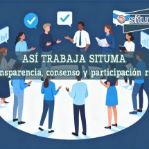 ASÍ TRABAJA SITUMA: transparencia, consenso y participación real