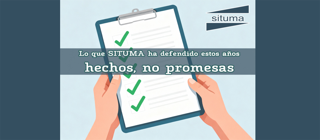 Lo que SITUMA ha defendido estos años: hechos, no promesas