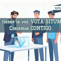 Tú tienes la voz. Es el momento del cambio. VOTA SITUMA