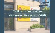 Taller informativo: Convenio Especial TGSS